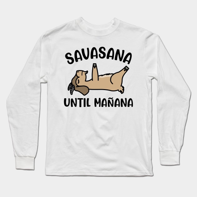 Savasana Until Mañana Goat Yoga Fitness Funny Long Sleeve T-Shirt by GlimmerDesigns
